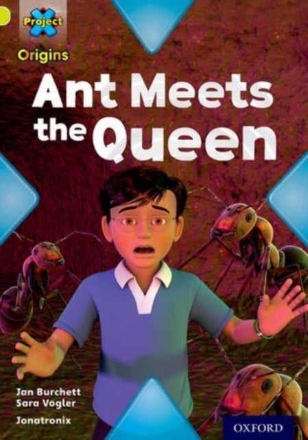 Project X Origins: Lime Book Band, Oxford Level 11: Underground: Ant Meets the Queen