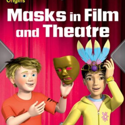 Project X Origins: Lime Book Band, Oxford Level 11: Masks and Disguises: Masks in Film and Theatre