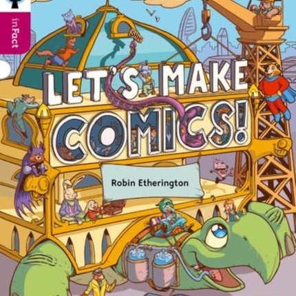 Oxford Reading Tree inFact: Level 10: Let's Make Comics!