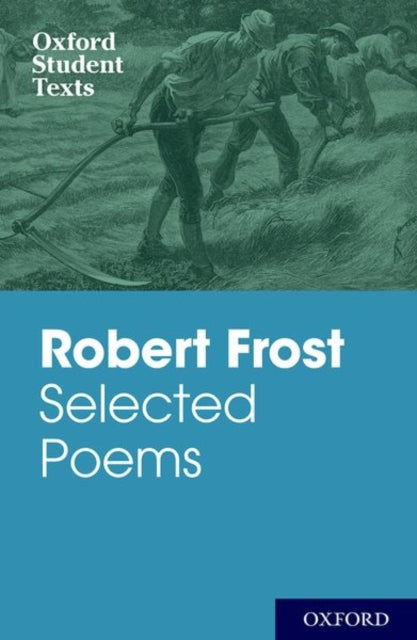 Oxford Student Texts: Robert Frost: Selected Poems