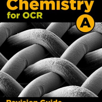 A Level Chemistry for OCR A Revision Guide