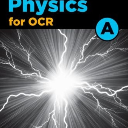 A Level Physics for OCR A: Year 1 and AS