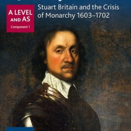 Oxford AQA History for A Level: Stuart Britain and the Crisis of Monarchy 1603-1702