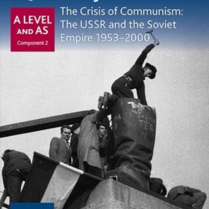 Oxford AQA History for A Level: The Crisis of Communism: The USSR and the Soviet Empire 1953-2000