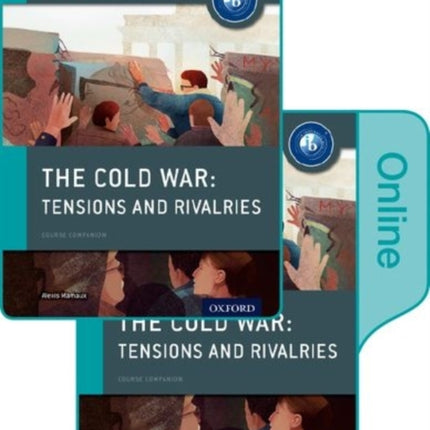 The Cold War  Superpower Tensions and Rivalries IB History Print and Online Pack Oxford IB Diploma Programme