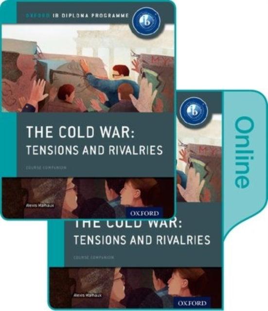 The Cold War  Superpower Tensions and Rivalries IB History Print and Online Pack Oxford IB Diploma Programme