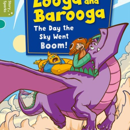 Oxford Reading Tree Story Sparks: Oxford Level 7: Looga and Barooga: The Day the Sky Went Boom!