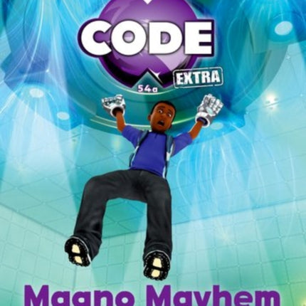 Project X CODE Extra: Gold Book Band, Oxford Level 9: CODE Control: Magno Mayhem