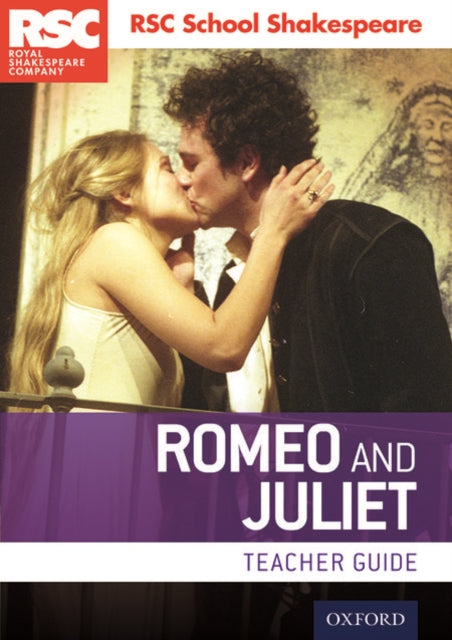 RSC School Shakespeare: Romeo and Juliet: Teacher Guide