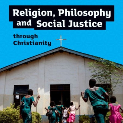 GCSE Religious Studies for Edexcel B: Religion, Philosophy and Social Justice through Christianity