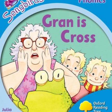 Oxford Reading Tree Songbirds Phonics: Level 3: Gran is Cross