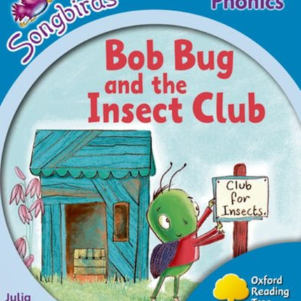 Oxford Reading Tree: Level 3: More Songbirds Phonics: Bob Bug and the Insect Club