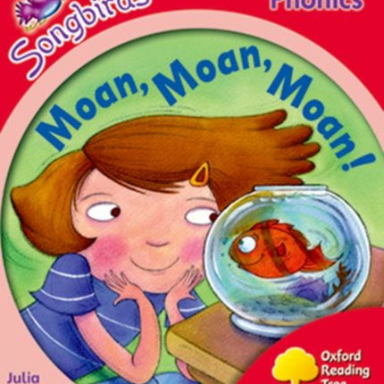 Oxford Reading Tree Songbirds Phonics: Level 4: Moan, Moan, Moan!