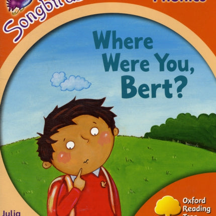 Oxford Reading Tree Songbirds Phonics: Level 6: Where Were You, Bert?