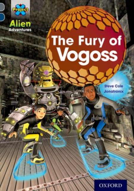 Project X Alien Adventures Grey Book Band Oxford Level 14 The Fury of Vogoss