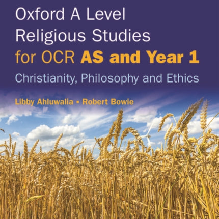 Oxford A Level Religious Studies for OCR: AS and Year 1 Student Book: Christianity, Philosophy and Ethics