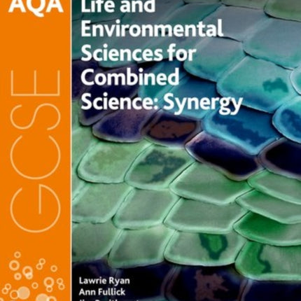 AQA GCSE Combined Science (Synergy): Life and Environmental Sciences Student Book