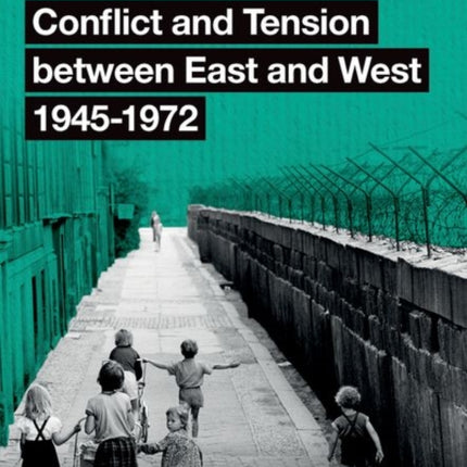 Oxford AQA GCSE History: Conflict and Tension between East and West 1945-1972 Student Book