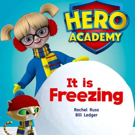 Hero Academy: Oxford Level 3, Yellow Book Band: It is Freezing