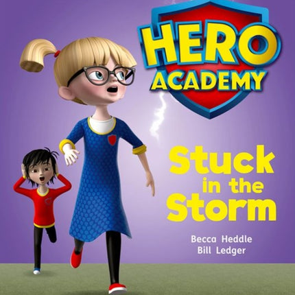 Hero Academy: Oxford Level 3, Yellow Book Band: Stuck in the Storm