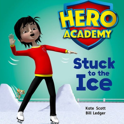 Hero Academy: Oxford Level 5, Green Book Band: Stuck to the Ice