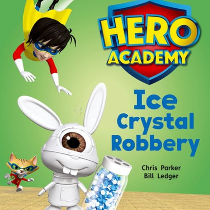 Hero Academy: Oxford Level 6, Orange Book Band: Ice Crystal Robbery