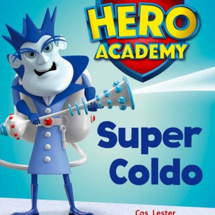 Hero Academy: Oxford Level 7, Turquoise Book Band: Super Coldo