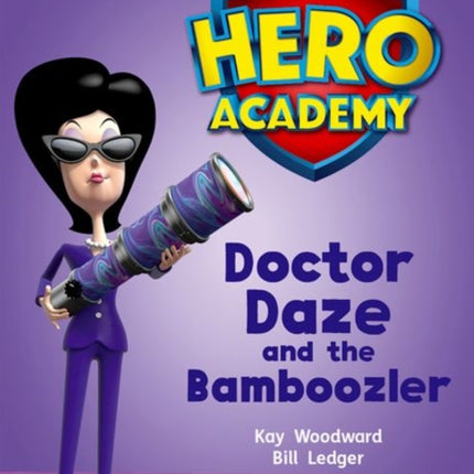 Hero Academy: Oxford Level 8, Purple Book Band: Doctor Daze and the Bamboozler