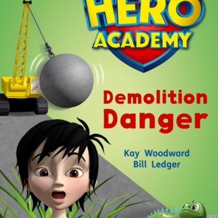 Hero Academy: Oxford Level 10, White Book Band: Demolition Danger