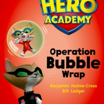 Hero Academy: Oxford Level 10, White Book Band: Operation Bubble Wrap