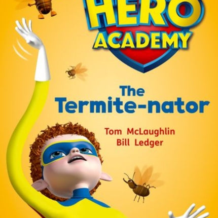 Hero Academy: Oxford Level 12, Lime+ Book Band: The Termite-nator