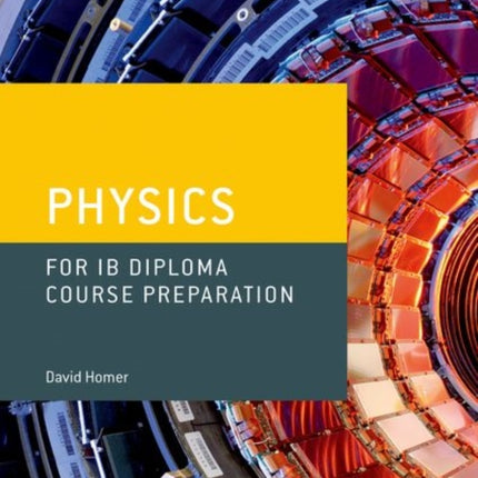 Oxford IB Course Preparation Oxford IB Diploma Programme IB Course Preparation Physics Student Book