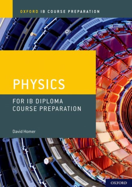 Oxford IB Course Preparation Oxford IB Diploma Programme IB Course Preparation Physics Student Book