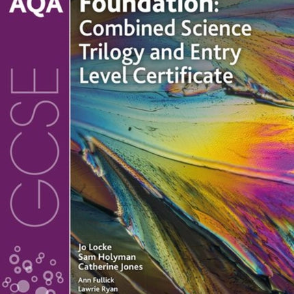 AQA GCSE Foundation: Combined Science Trilogy and Entry Level Certificate Student Book