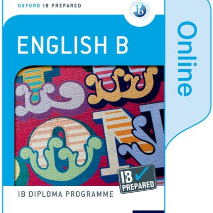 Oxford IB Diploma Programme: Oxford IB Diploma Programme: IB Prepared: English B (Online)