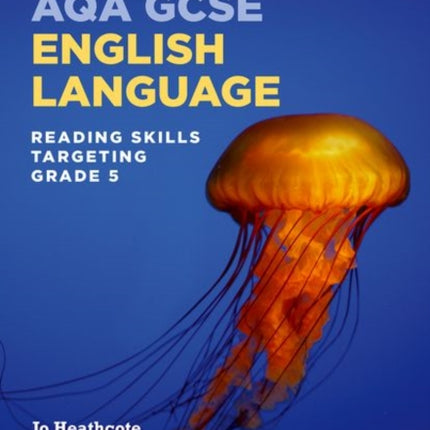 AQA GCSE English Language: Reading Skills Workbook- Targeting Grade 5