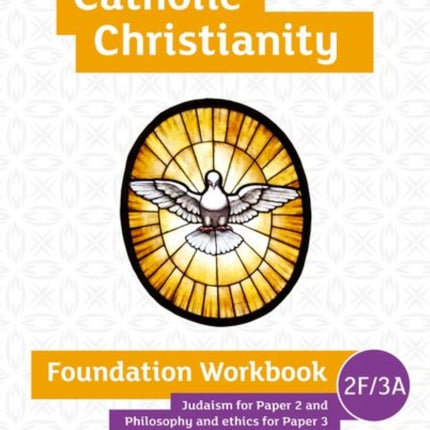 GCSE Religious Studies for Edexcel A (9-1): Catholic Christianity Foundation Workbook Judaism for Paper 2 and Philosophy and ethics for Paper 3