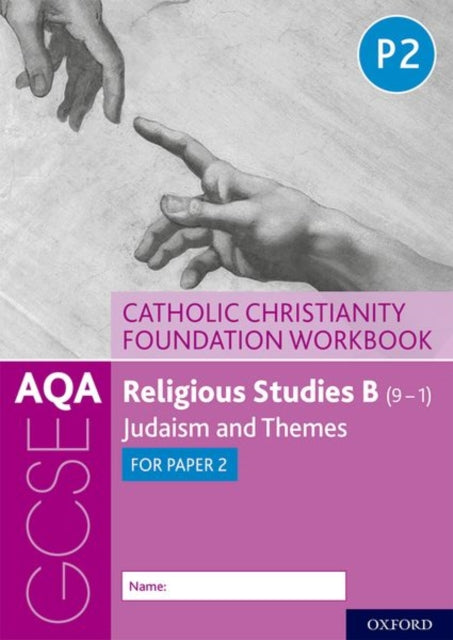 AQA GCSE Religious Studies B (9-1): Catholic Christianity Foundation Workbook: Judaism and Themes for Paper 2