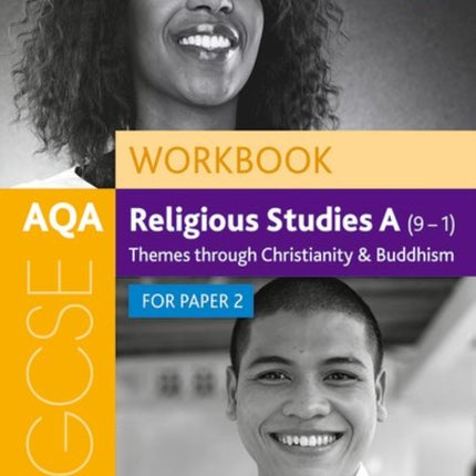 AQA GCSE Religious Studies A (9-1) Workbook: Themes through Christianity and Buddhism for Paper 2