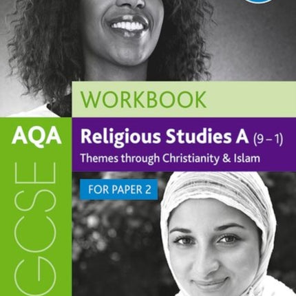 AQA GCSE Religious Studies A (9-1) Workbook: Themes through Christianity and Islam for Paper 2