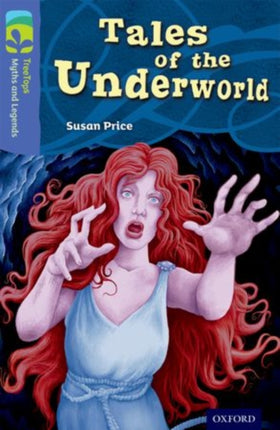 Oxford Reading Tree TreeTops Myths and Legends: Level 17: Tales Of The Underworld