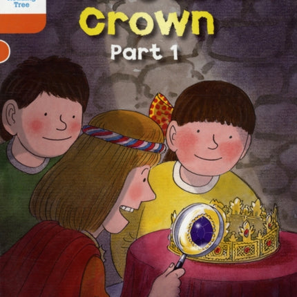 Oxford Reading Tree: Level 6: More Stories B: The Stolen Crown Part 1