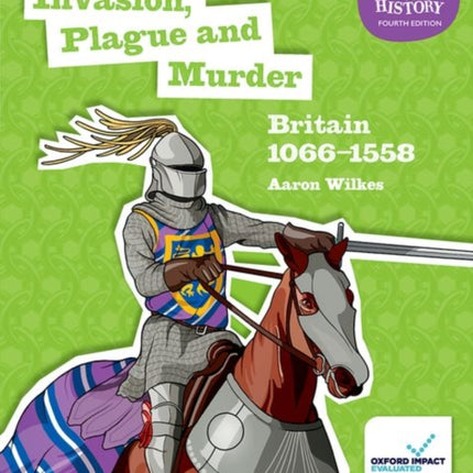 KS3 History 4th Edition: Invasion, Plague and Murder: Britain 1066-1558 Student Book