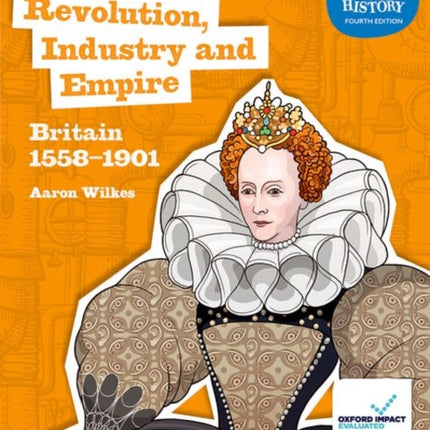 KS3 History 4th Edition: Revolution, Industry and Empire: Britain 1558-1901 Student Book