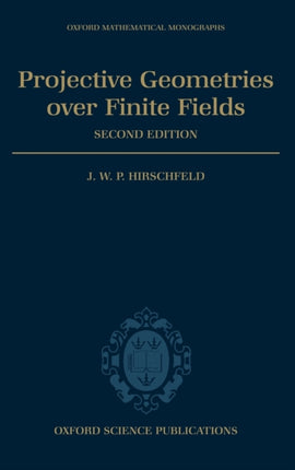 Projective Geometries Over Finite Fields Oxford Mathematical Monographs