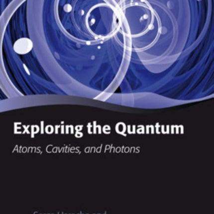 Exploring the Quantum: Atoms, Cavities, and Photons