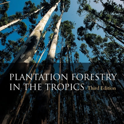 Plantation Forestry In The Tropics The Role Silviculture and Use of Planted Forests for Industrial Social Environmental and Agroforestry Purposes