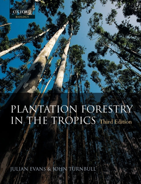 Plantation Forestry In The Tropics The Role Silviculture and Use of Planted Forests for Industrial Social Environmental and Agroforestry Purposes