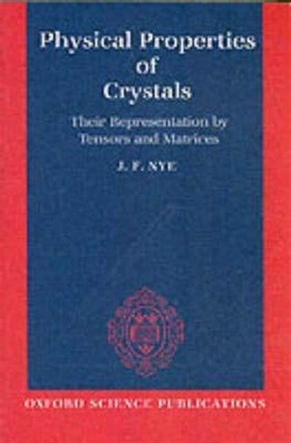 Physical Properties of Crystals: Their Representation by Tensors and Matrices