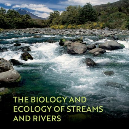 The Biology and Ecology of Streams and Rivers